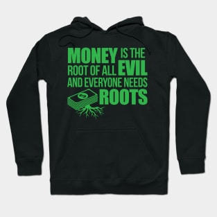 MONEY IS THE ROOT OF ALL EVIL.... Hoodie